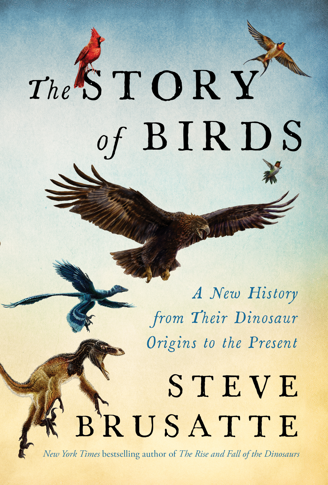 The cover of The Story of Birds by Steve Brusatte features various birds and a dinosaur against a gradient sky. Text reads “A New History From Their Dinosaur Origins to the Present.”